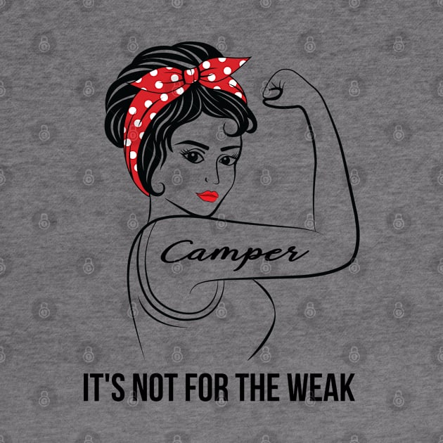 Camper Not For Weak by LotusTee